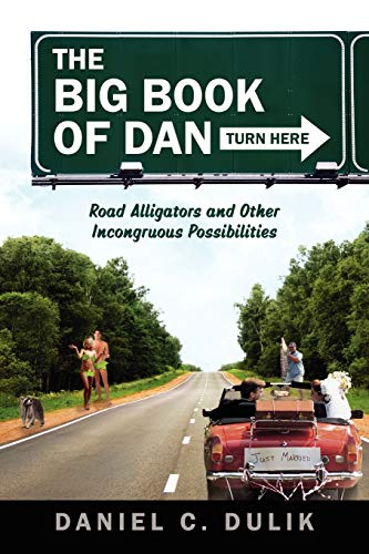 9781432778590: The Big Book Of Dan: Road Alligators and Incongruous Possibilities