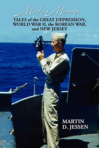 Stock image for Marty's Musings : Tales of the Great Depression, World War Ii, the Korean War, and New Jersey by Martin D. Jessen (2011, Paperback) :. for sale by Streamside Books
