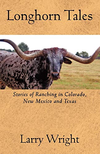 Stock image for Longhorn Tales: Stories of Ranching in Colorado, New Mexico and Texas for sale by HPB-Movies