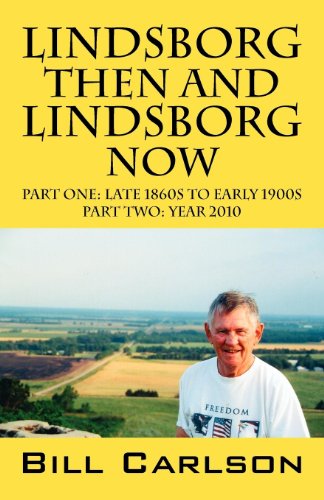 9781432780265: Lindsborg Then and Lindsborg Now: Part One: Late 1860s to Early 1900s; Part Two: Year 2010
