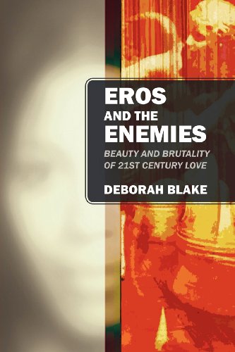 Eros and the Enemies: Beauty and Brutality of 21st Century Love (9781432782092) by Blake, Deborah