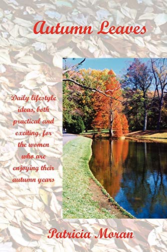 Stock image for Autumn Leaves Daily Lifestyles Ideas, Both Practical and Exciting, for the Women Who Are Enjoying Their Autumn Years for sale by PBShop.store US