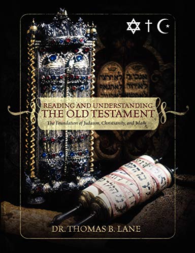 Stock image for Reading and Understanding the Old Testament : The Foundation of Judaism, Christianity, and Islam for sale by Better World Books