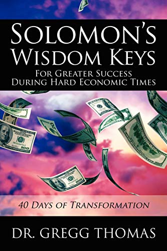 9781432783761: Solomon's Wisdom Keys For Greater Success During Hard Economic Times: 40 Days of Transformation