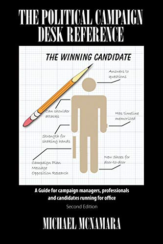 The Political Campaign Desk Reference: A Guide for Campaign Managers, Professionals and Candidate...