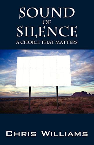 Sound of Silence: A Choice That Matters (9781432787653) by Williams, Professor Of History And Head Of The School Of History Archaeology And Religion Chris