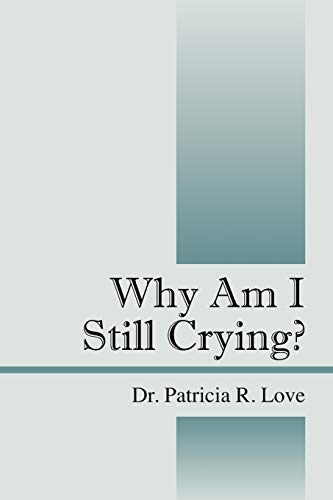 Stock image for Why Am I Still Crying? for sale by Chiron Media