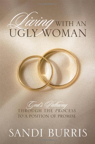 9781432789114: Living With An Ugly Woman: God's Pathway Through the Process to a Position of Promise