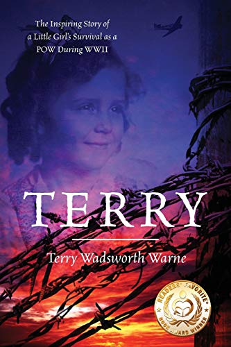 Imagen de archivo de Terry: The Inspiring Story of a Little Girls Survival as a POW During WWII a la venta por Red's Corner LLC