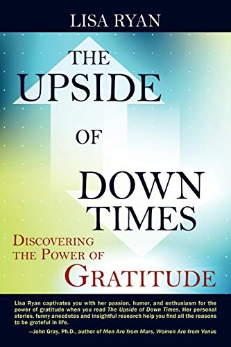 Beispielbild fr The Upside of Down Times: Discovering the Power of Gratitude zum Verkauf von Half Price Books Inc.