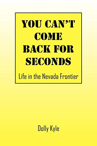 Stock image for You Can't Come Back for Seconds: Life in the Nevada Frontier for sale by SecondSale