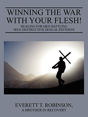 Beispielbild fr Winning the War with Your Flesh! : Healing for Men Battling Self-Destructive Sexual Patterns zum Verkauf von Better World Books