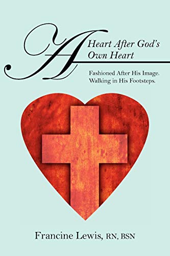 9781432792091: A Heart After God's Own Heart: Fashioned After His Image. Walking in His Footsteps.