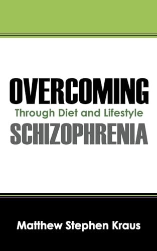 Beispielbild fr Overcoming Schizophrenia: Through Diet and Lifestyle zum Verkauf von Chiron Media