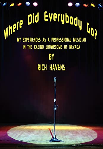 Beispielbild fr Where Did Everybody Go?: My Experiences as a Professional Musician in the Casino Showrooms of Nevada zum Verkauf von Lucky's Textbooks