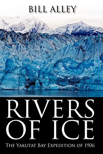 9781432794866: Rivers of Ice: The Yakutat Bay Expedition of 1906