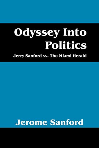 9781432795450: Odyssey Into Politics: Jerry Sanford vs. the Miami Herald