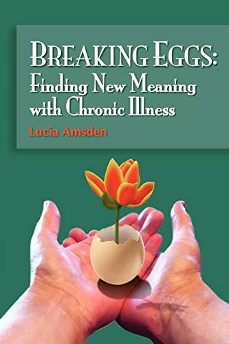 9781432796105: Breaking Eggs: Finding New Meaning with Chronic Illness