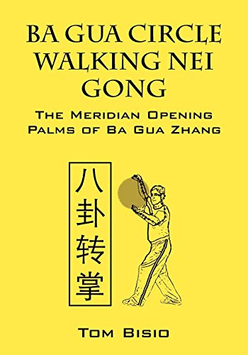 Beispielbild fr Ba Gua Circle Walking Nei Gong: The Meridian Opening Palms of Ba Gua Zhang zum Verkauf von Martin Nevers- used & rare books