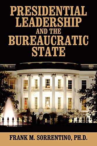 Presidential Leadership and the Bureaucratic State (9781432797300) by Sorrentino PhD, Frank M