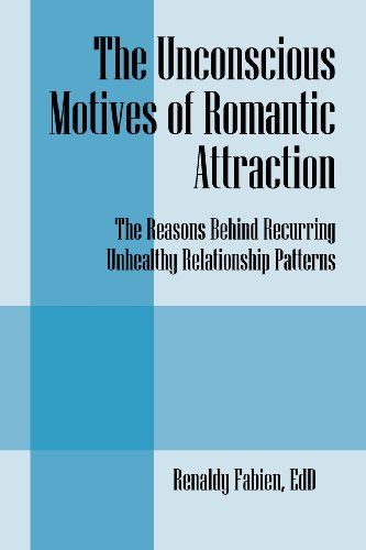 9781432797751: The Unconscious Motives of Romantic Attraction: The Reasons Behind Recurring Unhealthy Relationship Patterns