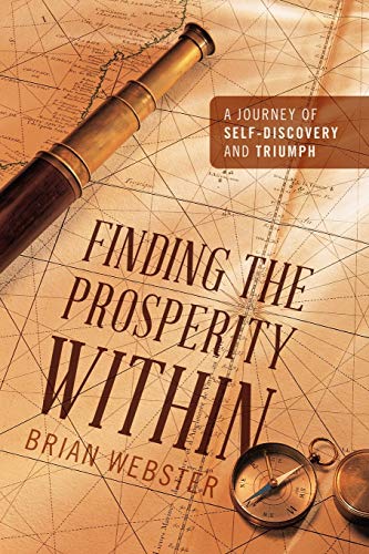 Finding the Prosperity Within: A Journey of Self-Discovery and Triumph (9781432798048) by Webster, Brian