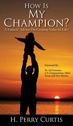 Stock image for How Is My Champion?: A Fathers' Advice on Creating Value in Life! for sale by ThriftBooks-Atlanta