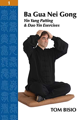 Stock image for Ba Gua Nei Gong Volume 1: Yin Yang Patting And Dao Yin Exercises for sale by HPB-Diamond