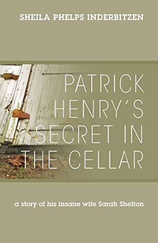 Stock image for Patrick Henry's Secret in the Cellar: A Story of His Insane Wife Sarah Shelton (Paperback or Softback) for sale by BargainBookStores