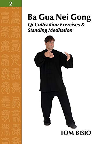 Stock image for Ba Gua Nei Gong Vol. 2: Qi Cultivation Exercises and Standing Meditation for sale by ThriftBooks-Dallas