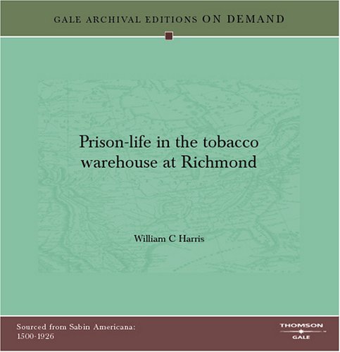 Imagen de archivo de Prison-life in the tobacco warehouse at Richmond a la venta por Revaluation Books