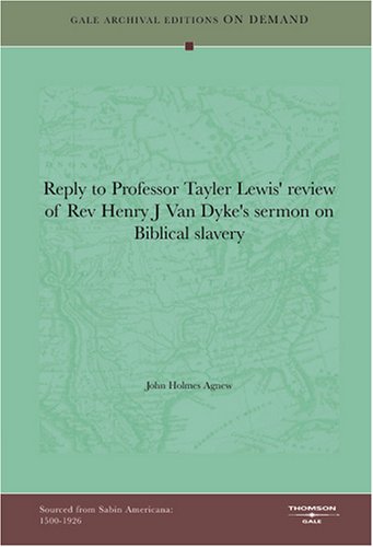 9781432818579: Reply to Professor Tayler Lewis' review of Rev Henry J Van Dyke's sermon on Biblical slavery