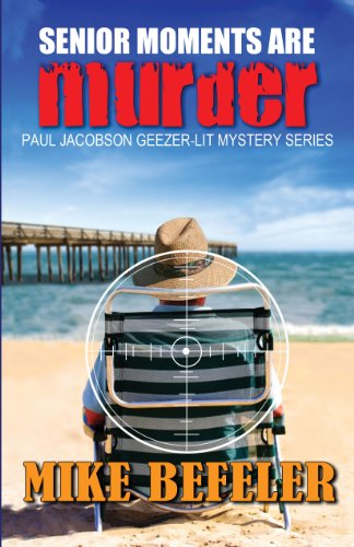 

Senior Moments Are Murder: A Paul Jacobson Geezer-Lit Mystery [signed] [first edition]