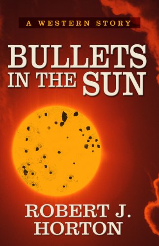 Stock image for Bullets in the Sun: A Western Story for sale by Wonder Book