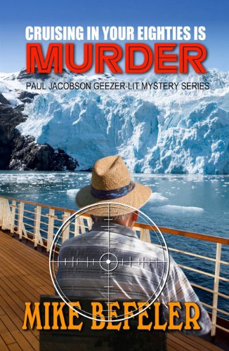Cruising in Your Eighties Is Murder (A Paul Jacobson Geezer-Lit Mystery) (9781432825812) by Befeler, Mike