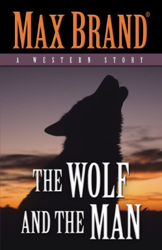 Stock image for The Wolf and the Man: A Western Story for sale by ThriftBooks-Dallas