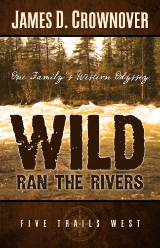 Imagen de archivo de Wild Ran the Rivers (Five Trails West) a la venta por SecondSale