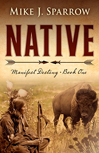 Stock image for NATIVE: Manifest Destiny, Book One for sale by Ziebarth Books