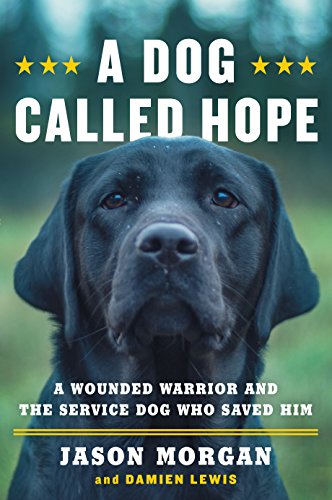Beispielbild fr A Dog Called Hope : A Wounded Warrior and the Service Dog Who Saved Him zum Verkauf von Better World Books