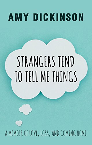 9781432840365: Strangers Tend to Tell Me Things: A Memoir of Love, Loss, and Coming Home (Thorndike Press Large Print Biographies and Memoirs)