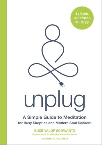 Beispielbild fr Unplug : A Simple Guide to Meditation for Busy Skeptics and Modern Soul Seekers zum Verkauf von Better World Books