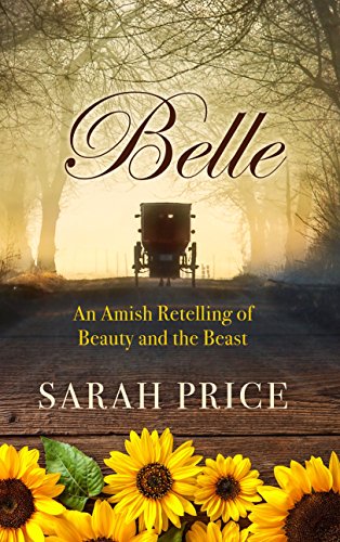 Beispielbild fr Belle: An Amish Retelling of Beauty and the Beast (An Amish Fairytale) zum Verkauf von Better World Books