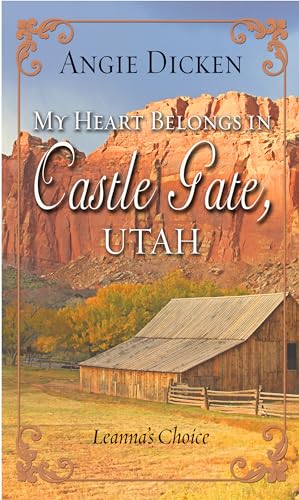 Stock image for My Heart Belongs in Castle Gate, Utah: Leanna's Choice (Thorndike Press Large Print Christian Romance) for sale by Better World Books