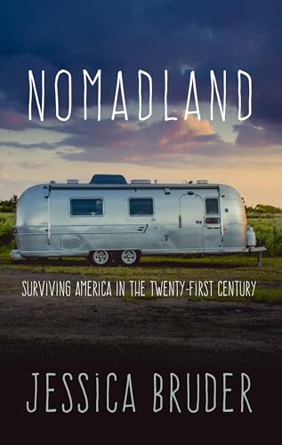 Beispielbild fr Nomadland : Surviving America in the Twenty-First Century zum Verkauf von Better World Books