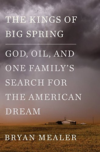 Stock image for The Kings of Big Spring : God, Oil, and One Family's Search for the American Dream for sale by Better World Books: West