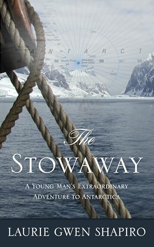 Stock image for The Stowaway : A Young Man's Extraordinary Adventure to Antarctica for sale by Better World Books: West
