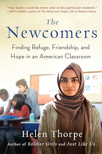 Beispielbild fr The Newcomers : Finding Refuge, Friendship, and Hope in an American Classroom zum Verkauf von Better World Books