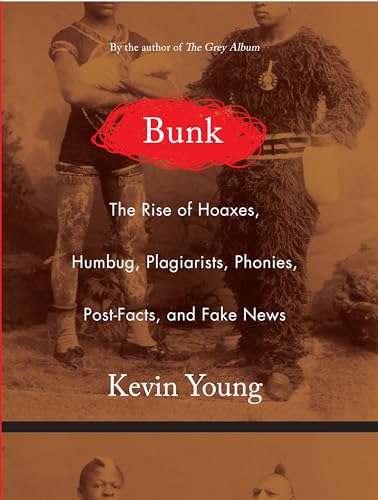 Stock image for Bunk : The Rise of Hoaxes, Humbug, Plagiarists, Phonies, Post-Facts, and Fake News for sale by Better World Books