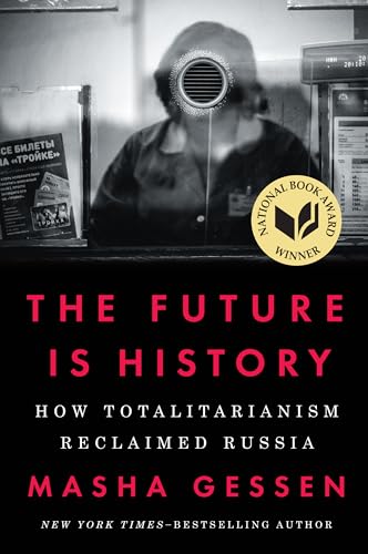 Stock image for The Future Is History: How Totalitarianism Reclaimed Russia for sale by ThriftBooks-Dallas