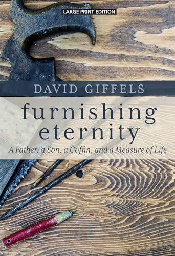 Imagen de archivo de Furnishing Eternity : A Father, a Son, a Coffin, and a Measure of Life a la venta por Better World Books